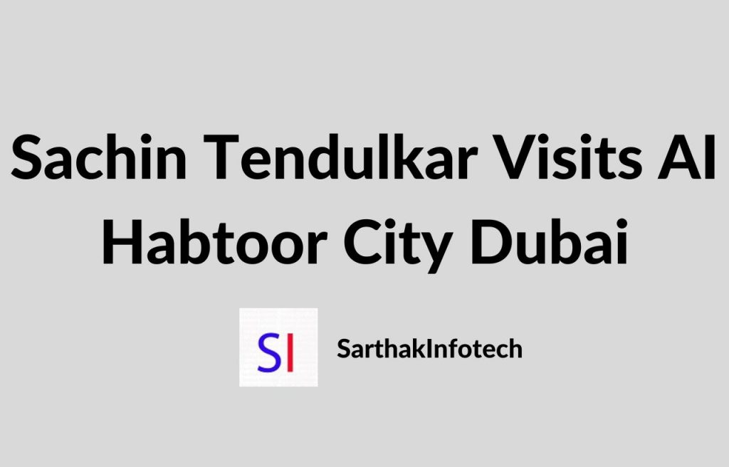 Sachin-Tendulkar-Visits-AI-Habtoor-City-Dubai